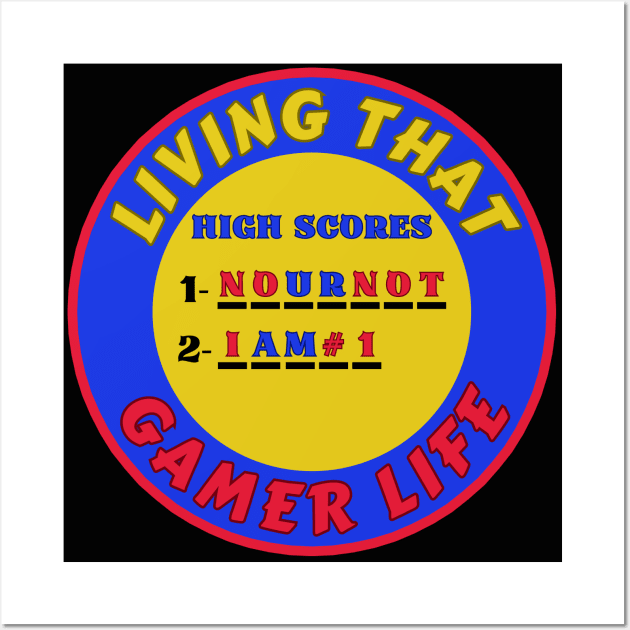 Living That Gamer Life Gaming Humor 3 Wall Art by jr7 original designs